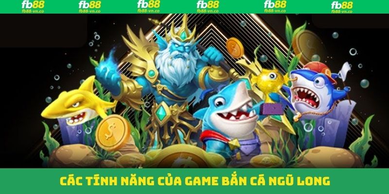 Bắn Cá Ngũ Long – Hòa Mình Vào Hành Trình Săn Cá Tại FB88 4 Bắn cá ngũ long trang bị những tính năng vô cùng hấp dẫn