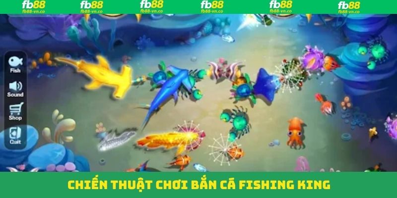 Khám Phá Bắn Cá Fishing King FB88: Săn Thưởng, Đổi Quà Khủng 4 Chiến thuật bất bại thắng lớn khi tham gia chơi Fishing King