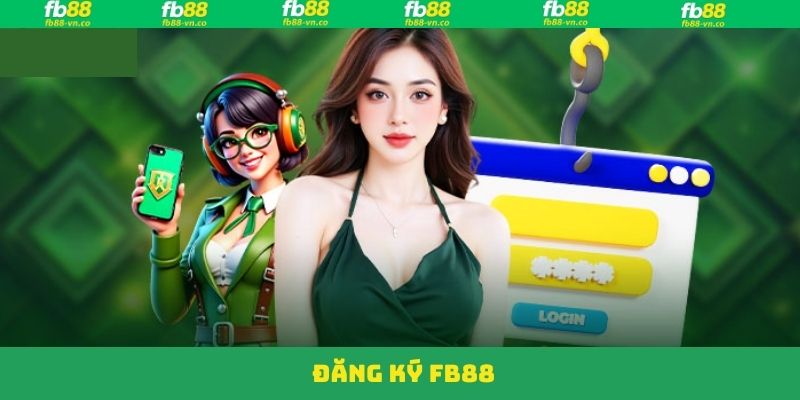 Đăng Ký FB88 - Bắt Đầu Hành Trình Giải Trí Dễ Dàng