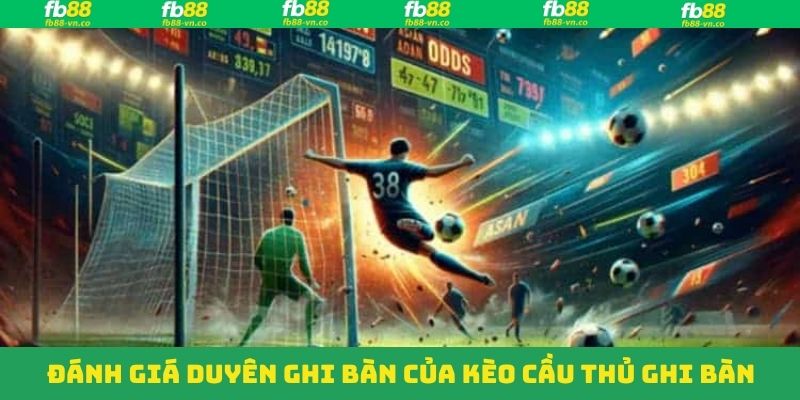 Đánh giá duyên ghi bàn của chân sút 
