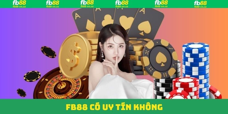 FB88 Có Uy Tín Không - Đánh Giá Chuẩn Nhất Cho Hội Viên