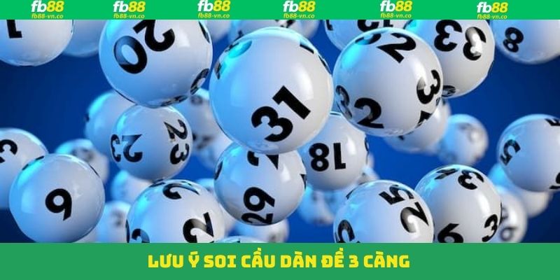 Dàn Đề 3 Càng - Mở Rộng Cơ Hội Dự Đoán Trúng Lớn Tại FB88 4 Lưu ý quan trọng để tạo lập dàn số chuẩn xác