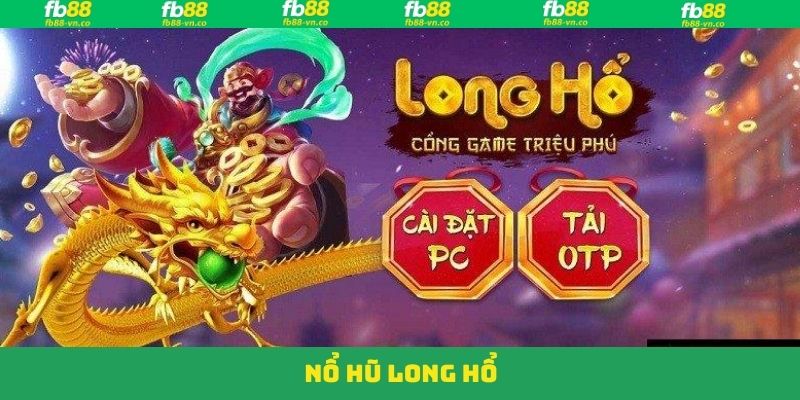 Nổ Hũ Long Hổ - Vòng Quay Kịch Tính Có Mặt Tại FB88