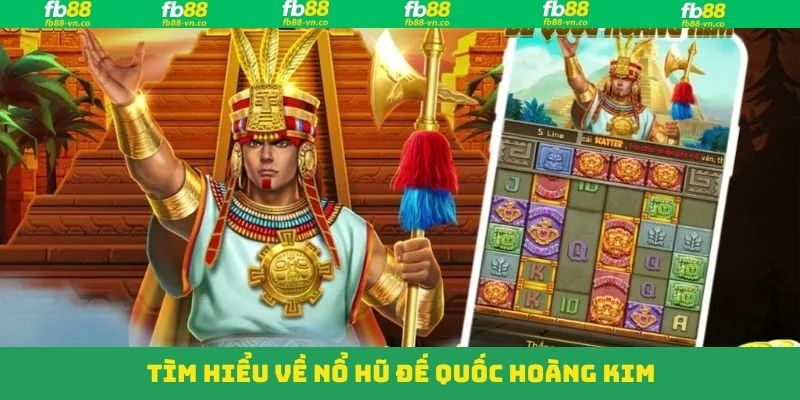 Sơ lược về siêu phẩm nổ hũ đế quốc hoàng kim