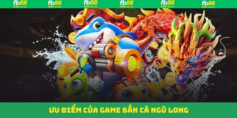 Bắn Cá Ngũ Long – Hòa Mình Vào Hành Trình Săn Cá Tại FB88 3 Trò chơi sở hữu những điểm mạnh đáng khen ngợi